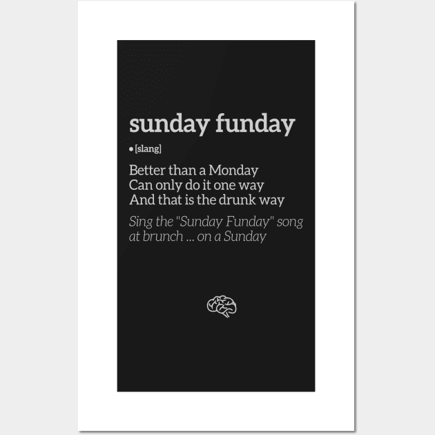 Sunday Funday Definition (White Text) Wall Art by uppermosteN